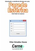 Calculando A Resistência Térmica Em Uma Parede Esférica Com Base No Lazarus (eBook, PDF)