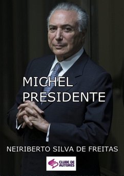 Michel Presidente (eBook, ePUB) - de Freitas, Neiriberto Silva