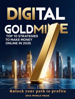 Cover Digital Goldmine: Top 10 Strategies to Make Money Online in 2025 (eBook, ePUB)