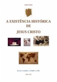A Existência Histórica De Jesus Cristo (eBook, ePUB) A Existência Histórica De Jesus Cristo (eBook, ePUB)