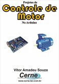 Projetos De Controle De Motor Usando O Arduino (eBook, PDF)