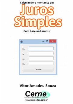 Calculando O Montante Em Juros Simples Com Base No Lazarus (eBook, PDF) - Souza, Vitor Amadeu