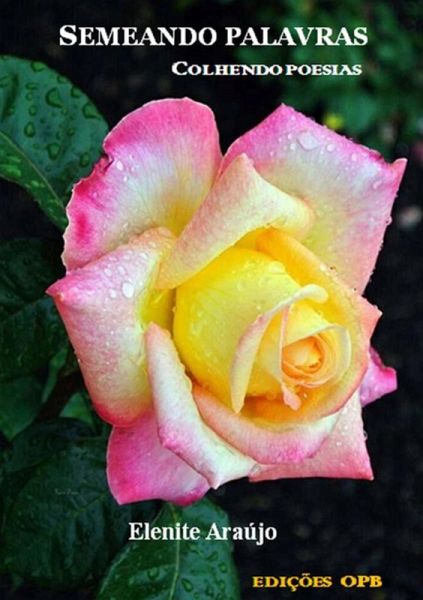 Semeando Palavras \ Colhendo Poesias (eBook, PDF) Semeando Palavras \ Colhendo Poesias (eBook, PDF)