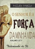 O Senhor É A Força Da Minha Vida (eBook, PDF)