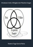 Ortodoxia Cristã. A Religião Dos Filósofos Gregos (eBook, PDF)