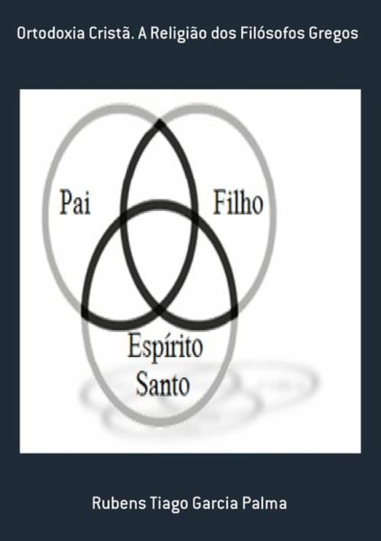 Ortodoxia Cristã. A Religião Dos Filósofos Gregos (eBook, PDF)