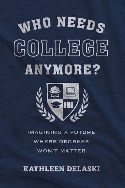 Who Needs College Anymore? (eBook, ePUB)