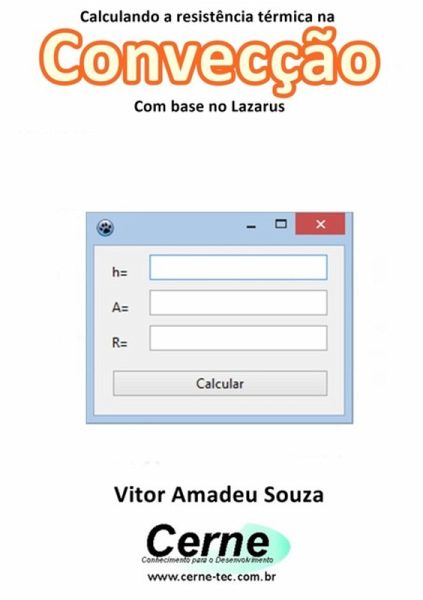 Calculando A Resistência Térmica Na Convecção Com Base No Lazarus (eBook, PDF) Calculando A Resistência Térmica Na Convecção Com Base No Lazarus (eBook, PDF)