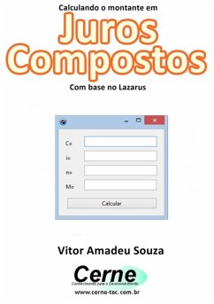 Calculando O Montante Em Juros Compostos Com Base No Lazarus (eBook, PDF) - Souza, Vitor Amadeu