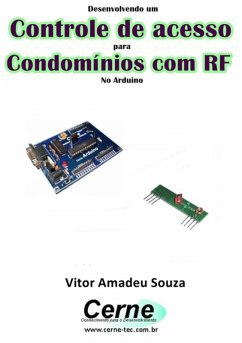 Desenvolvendo Um Controle De Acesso Para Condomínios Com Rf No Arduino (eBook, PDF) - Souza, Vitor Amadeu