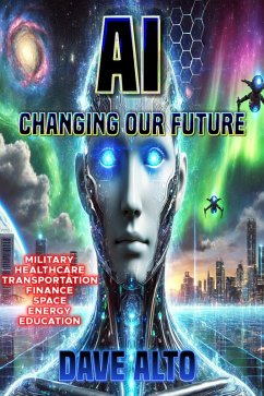 AI: Changing Our Future (eBook, ePUB) - Alto, Dave