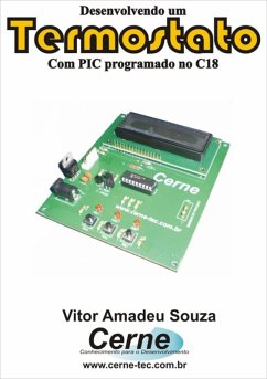 Desenvolvendo Um Termostato Com Pic Programado No C18 (eBook, PDF) - Souza, Vitor Amadeu