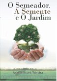 O Semeador A Semente E O Jardim (eBook, ePUB)