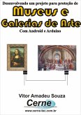 Desenvolvendo Um Projeto Para Proteção De Museus E Galerias De Arte Com Android E Arduino (eBook, PDF)