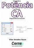 Calculando A Potência Cm Circuito Ca Programado Em Visual C# (eBook, PDF)