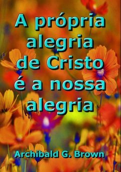 Cover A Própria Alegria De Cristo É A Nossa Alegria (eBook, ePUB)