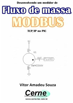 Desenvolvendo Um Medidor De Fluxo De Massa Modbus Tcp/ip No Pic (eBook, PDF) - Souza, Vitor Amadeu