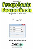 Calculando A Frequência De Ressonância Programado Em Visual Basic (eBook, PDF)