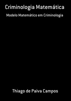 Criminologia Matemática (eBook, PDF) - de Campos, Thiago Paiva