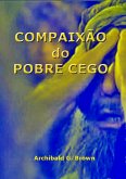 Compaixão Do Pobre Cego (eBook, ePUB) Compaixão Do Pobre Cego (eBook, ePUB)