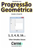Calculando Uma Progressão Geométrica Usando O Visual C# (eBook, PDF)