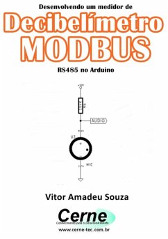 Desenvolvendo Um Medidor De Decibelímetro Modbus Rs485 No Arduino (eBook, PDF) - Souza, Vitor Amadeu