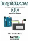 Usando Uma Impressora Térmica Para Registrar A Concentração De Co Programado No Arduino (eBook, PDF)