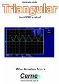 Gerando Onda Triangular No Dspic30f E Mikroc (eBook, PDF)