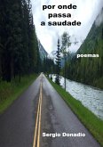Por Onde Passa A Saudade (eBook, PDF) Por Onde Passa A Saudade (eBook, PDF)