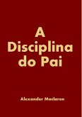 A Disciplina Do Pai (eBook, ePUB)