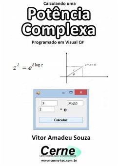 Calculando Uma Potência Complexa De Números Complexos Programado Em Visual C# (eBook, PDF) - Souza, Vitor Amadeu