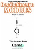 Desenvolvendo Um Medidor De Decibelímetro Modbus Tcp/ip No Arduino (eBook, PDF)