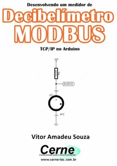 Desenvolvendo Um Medidor De Decibelímetro Modbus Tcp/ip No Arduino (eBook, PDF) - Souza, Vitor Amadeu