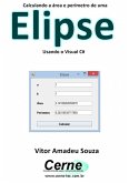 Calculando A Área E Perímetro De Uma Elipse Usando O Visual C# (eBook, PDF)