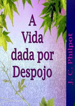 A Vida Dada Por Despojo (eBook, ePUB) - Philpot, J. C. A Vida Dada Por Despojo (eBook, ePUB) - Philpot, J. C.