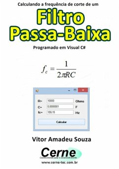 Calculando A Frequência De Corte De Um Filtro Passa-baixa Programado Em Visual C# (eBook, PDF) - Souza, Vitor Amadeu