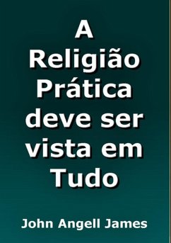 A Religião Prática Deve Ser Vista Em Tudo (eBook, ePUB) - Dutra, Silvio