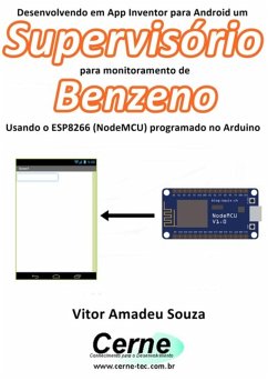 Desenvolvendo Em App Inventor Para Android Um Supervisório Para Monitorar Concentração De Benzeno Usando O Esp8266 (nodemcu) Programado No Arduino (eBook, PDF) - Souza, Vitor Amadeu