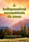A Indispensável Necessidade De Amor (eBook, ePUB)