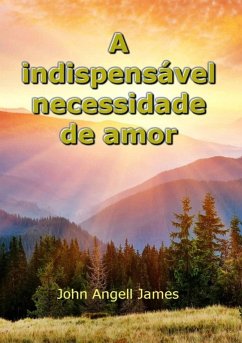 Cover A Indispensável Necessidade De Amor (eBook, ePUB)