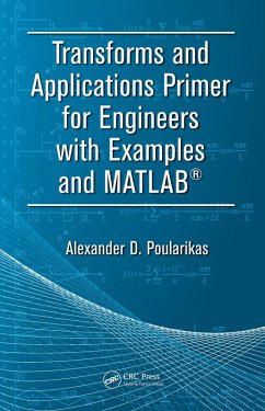 Transforms and Applications Primer for Engineers with Examples and MATLAB® (eBook, ePUB) - Poularikas, Alexander D.