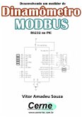 Desenvolvendo Um Medidor De Dinamômetro Modbus Rs232 No Pic (eBook, PDF)