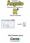 Calculando O Ângulo Entre Uma Reta E Um Plano No R3 Usando O Visual Basic (eBook, PDF)