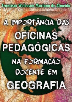 Cover A Importância Das Oficinas Pedagógicas Na Formação Docente Em Geografia (eBook, PDF)