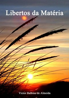 Libertos Da Matéria (eBook, PDF) - de Almeida, Victor Balbino