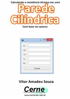 Calculando A Resistência Térmica Em Uma Parede Cilíndrica Com Base No Lazarus (eBook, PDF) - Souza, Vitor Amadeu