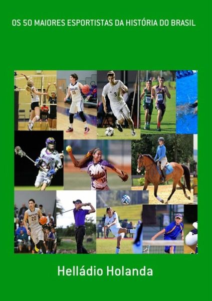 Os 50 Maiores Esportistas Da História Do Brasil (eBook, PDF)