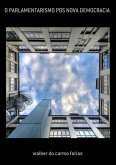O Parlamentarismo Pos Nova Democracia (eBook, PDF)