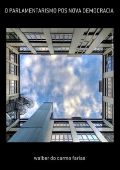 O Parlamentarismo Pos Nova Democracia (eBook, PDF) - Farias, Walber Do Carmo
