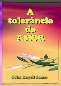 A Tolerância Do Amor (eBook, ePUB) - James, John Angell